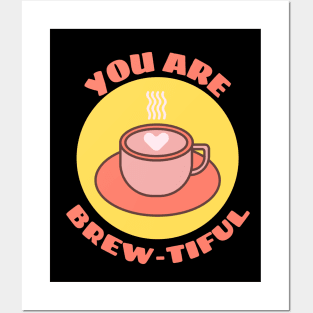 You Are Brew-tiful | Cute Coffee Pun Posters and Art